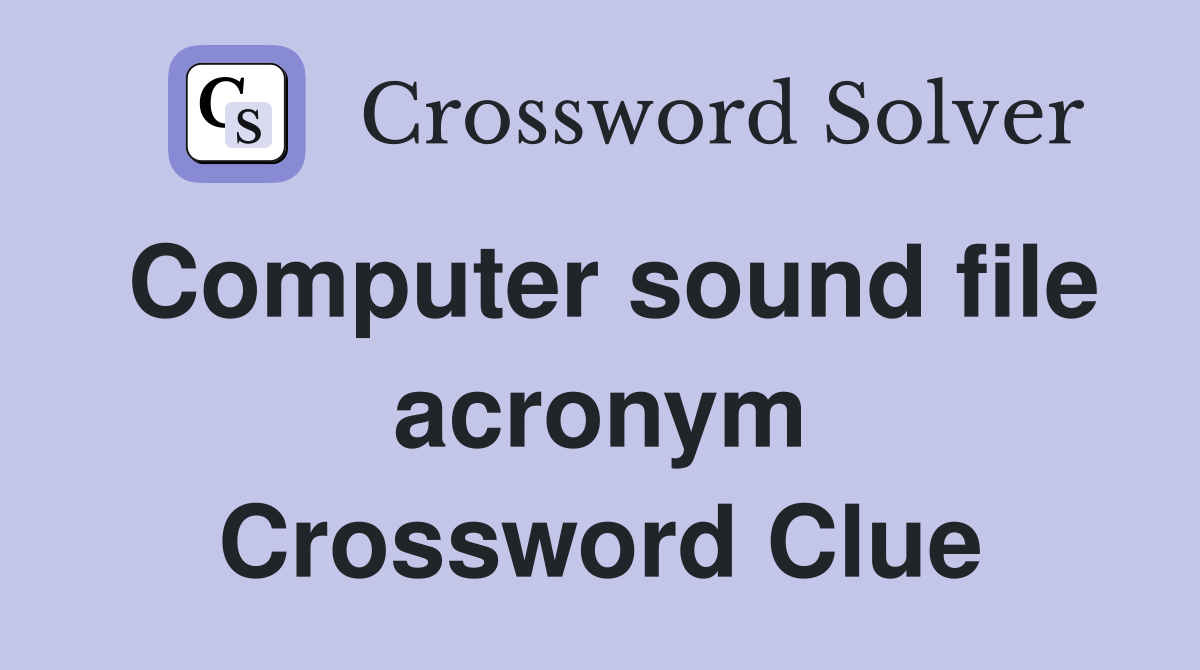 Computer sound file acronym Crossword Clue