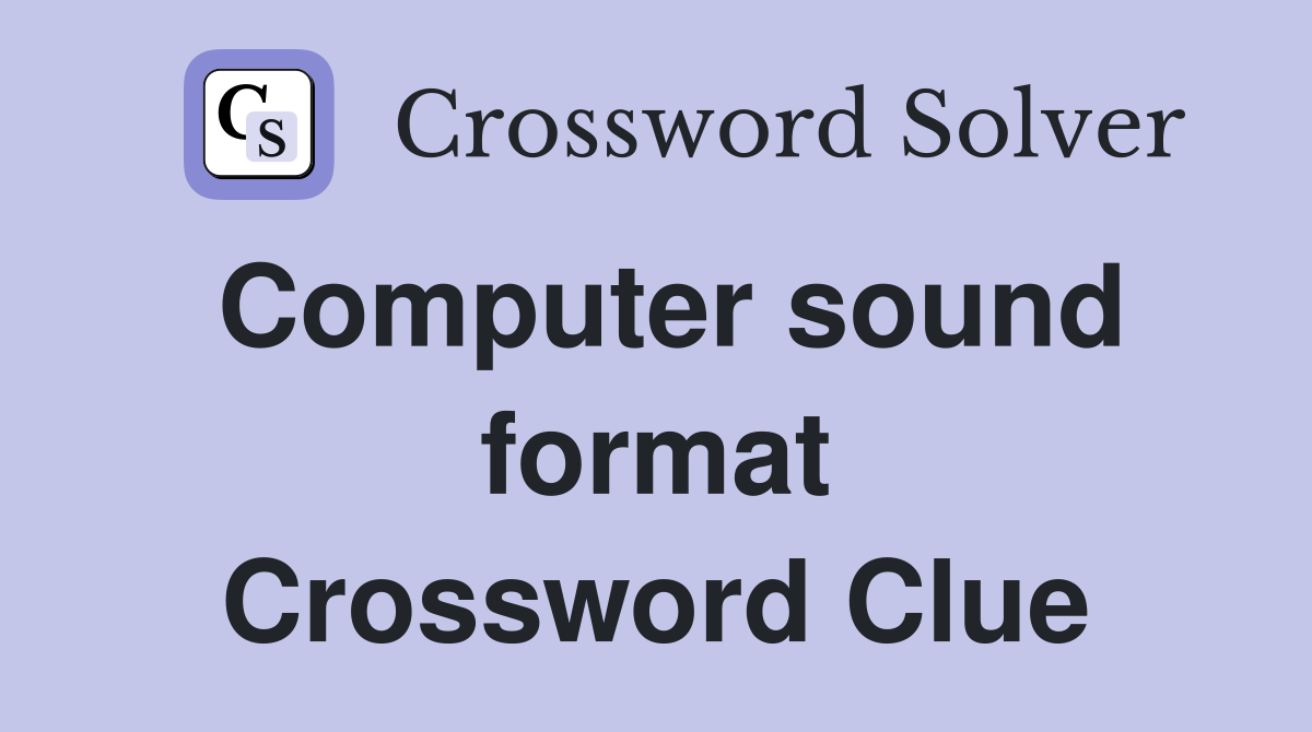 Computer sound format Crossword Clue