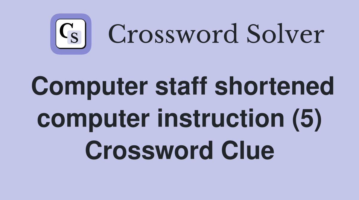 Computer staff shortened computer instruction (5) Crossword Clue