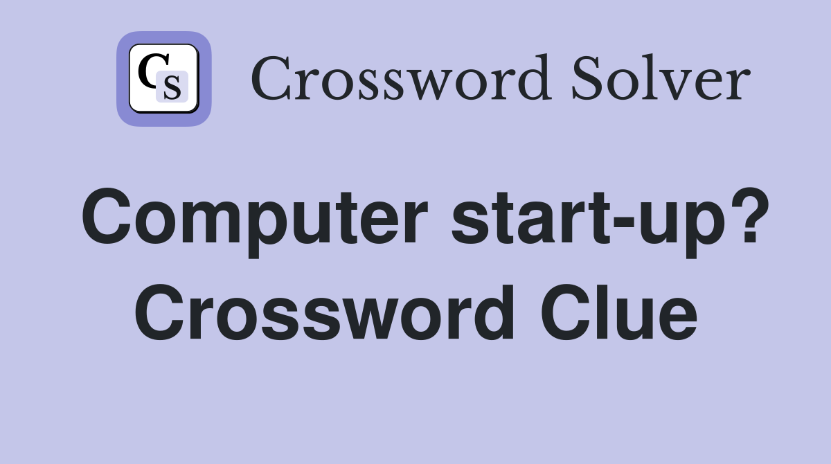 Computer start-up? Crossword Clue