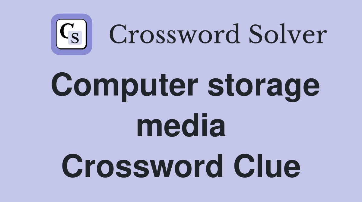 Computer storage media Crossword Clue