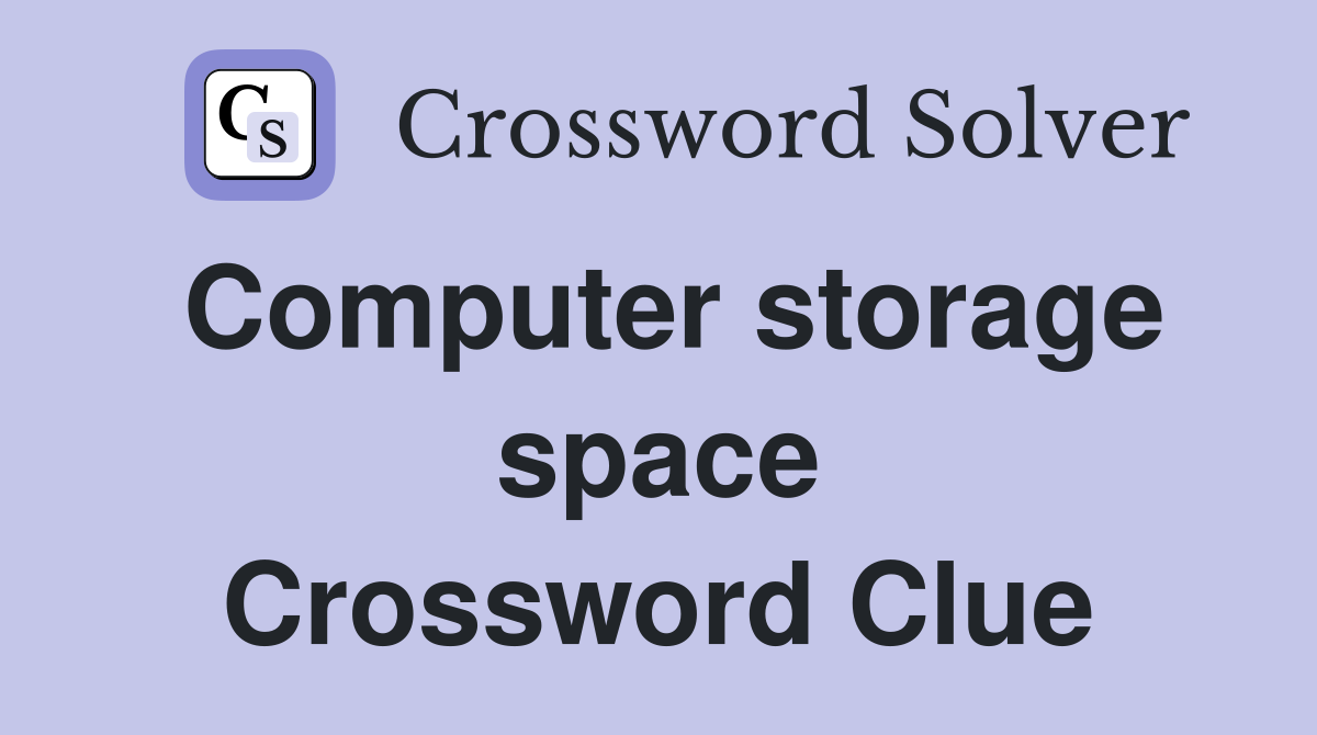 Computer storage space Crossword Clue