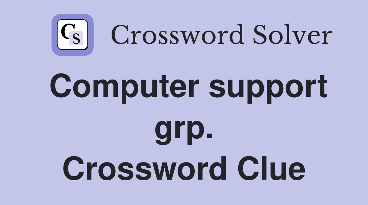 Computer support grp. Crossword Clue