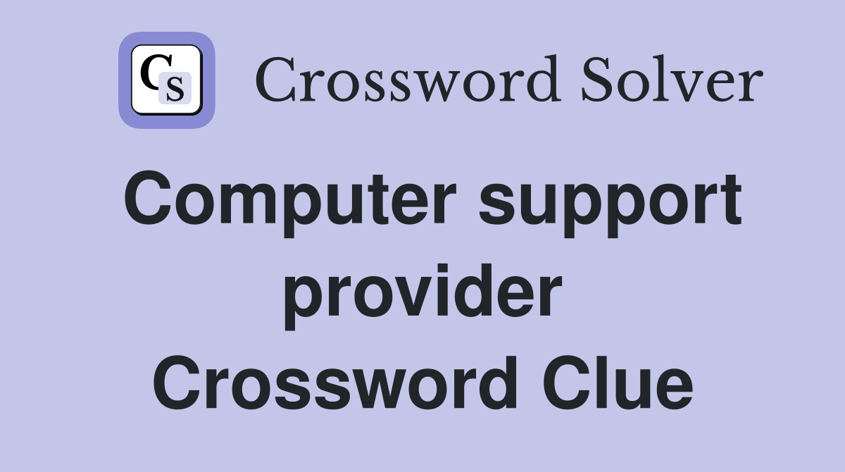 Computer support provider Crossword Clue
