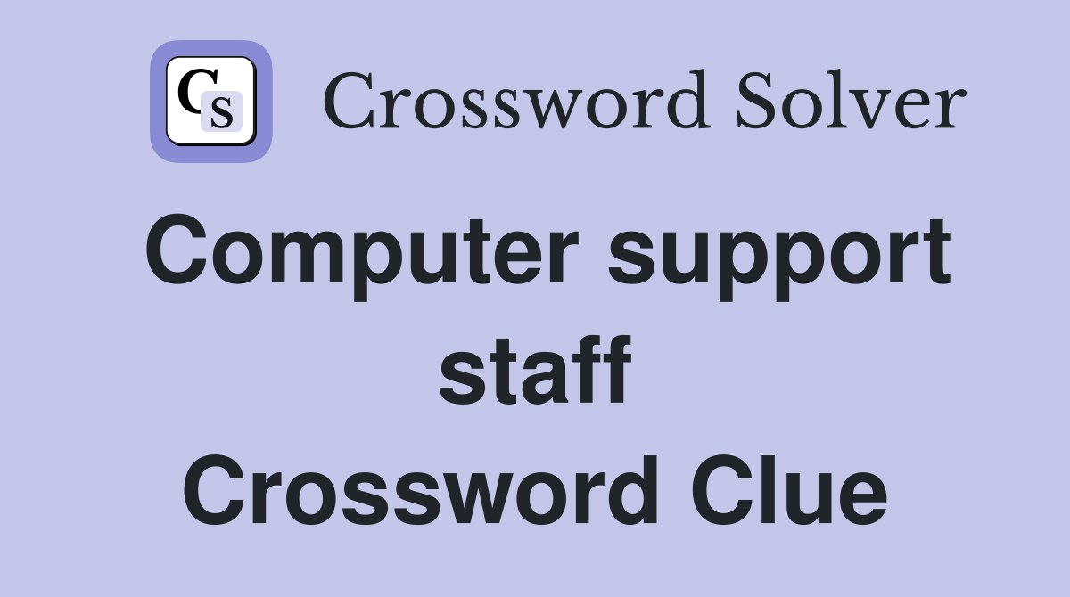Computer support staff Crossword Clue