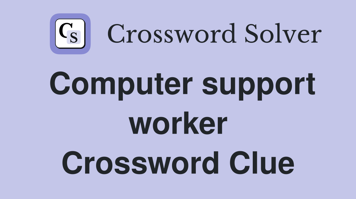 Computer support worker Crossword Clue