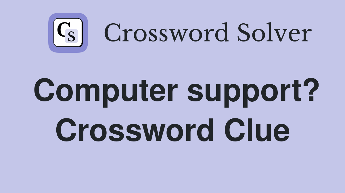 Computer support? Crossword Clue