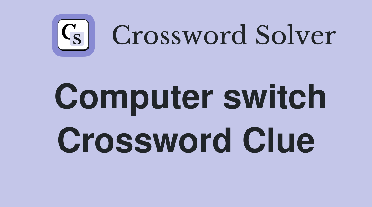 Computer switch Crossword Clue
