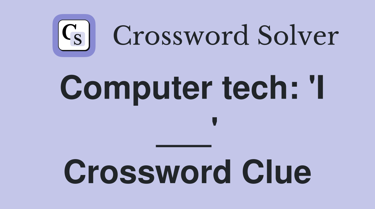 Computer tech: 'I ___' Crossword Clue