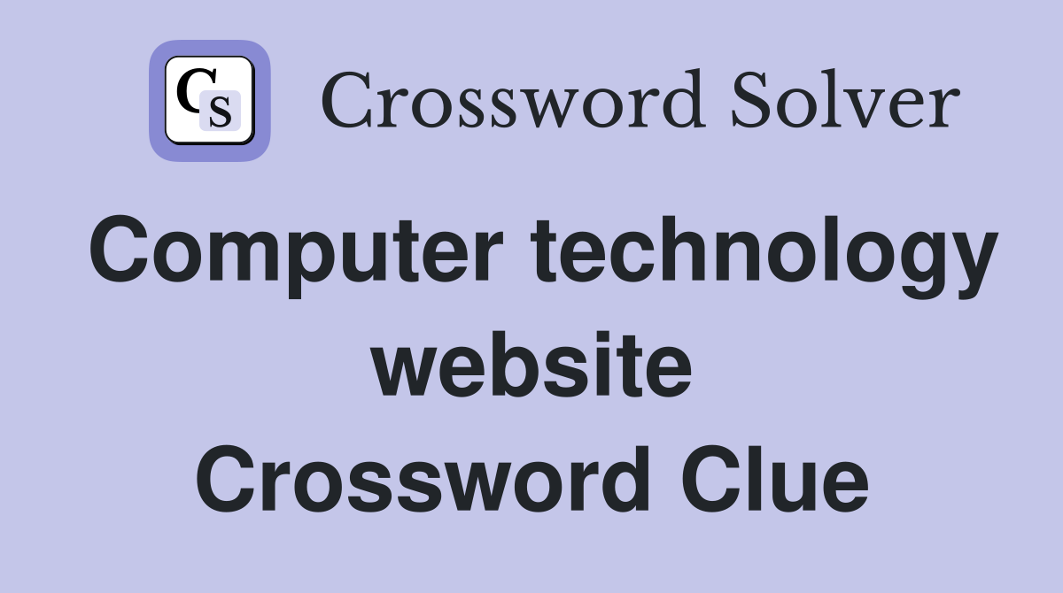 Computer technology website Crossword Clue