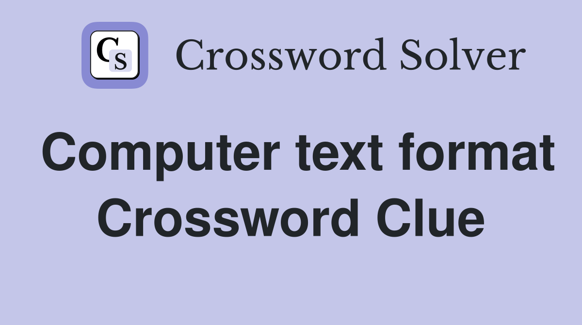 Computer text format Crossword Clue