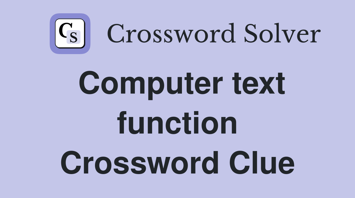Computer text function Crossword Clue