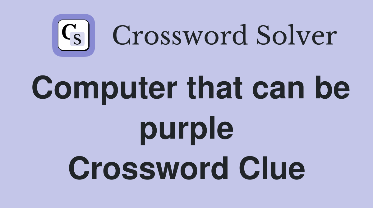 Computer that can be purple Crossword Clue