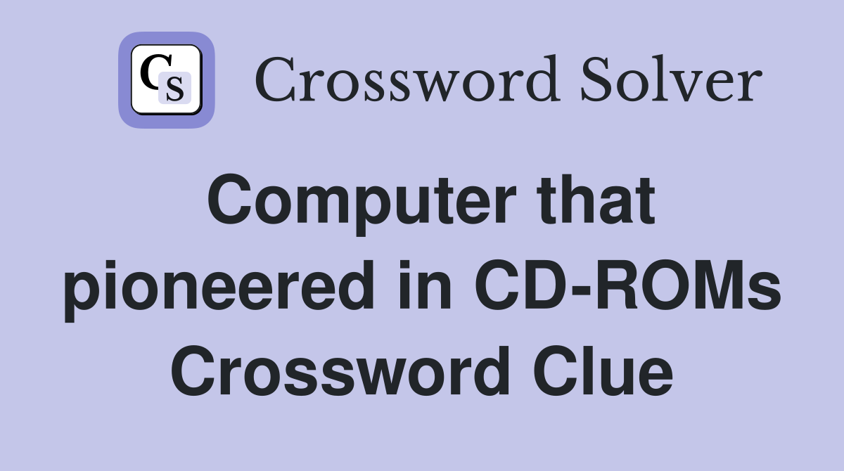 Computer that pioneered in CD-ROMs Crossword Clue