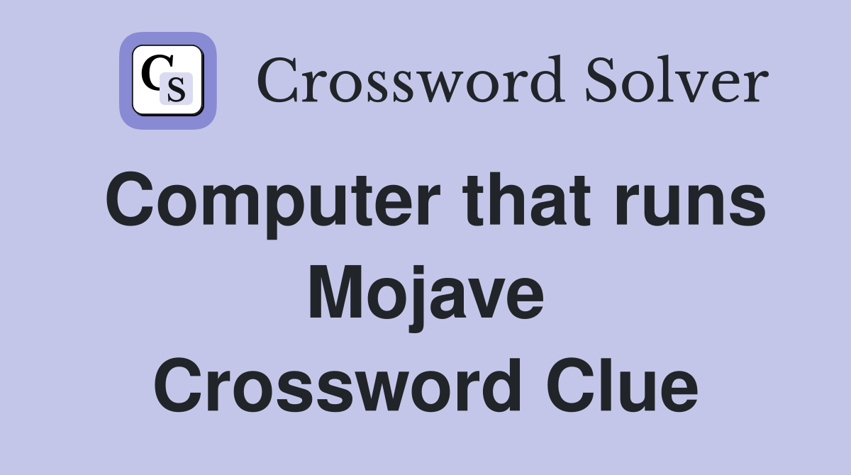 Computer that runs Mojave Crossword Clue