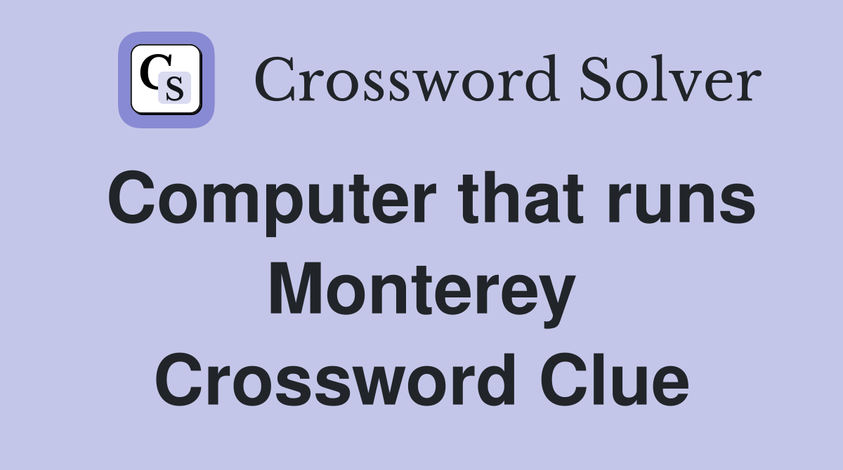Computer that runs Monterey Crossword Clue