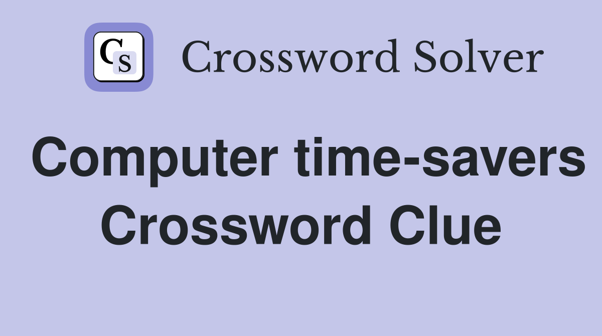 Computer time-savers Crossword Clue