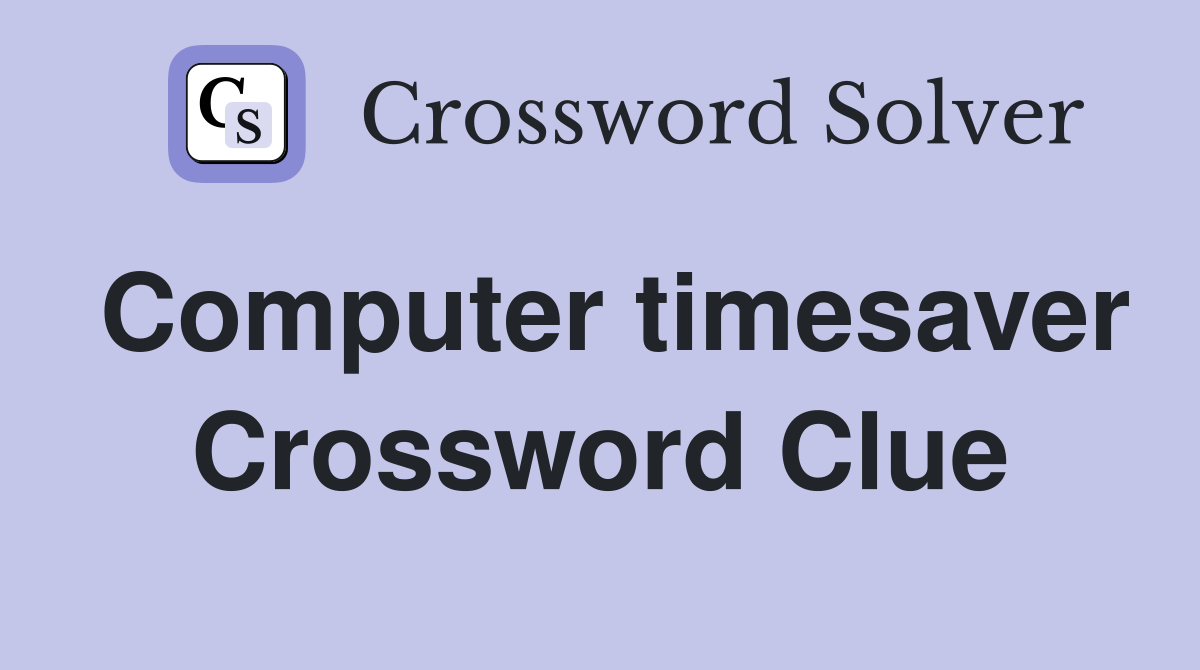 Computer timesaver Crossword Clue