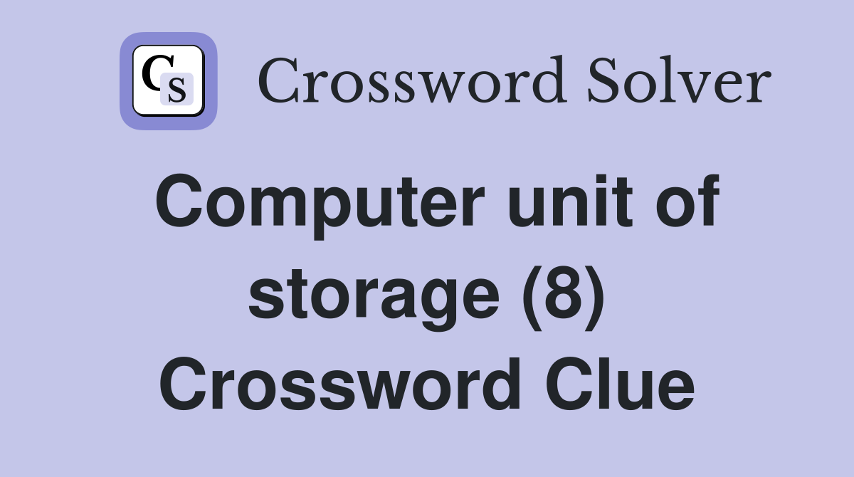 Computer unit of storage (8) Crossword Clue