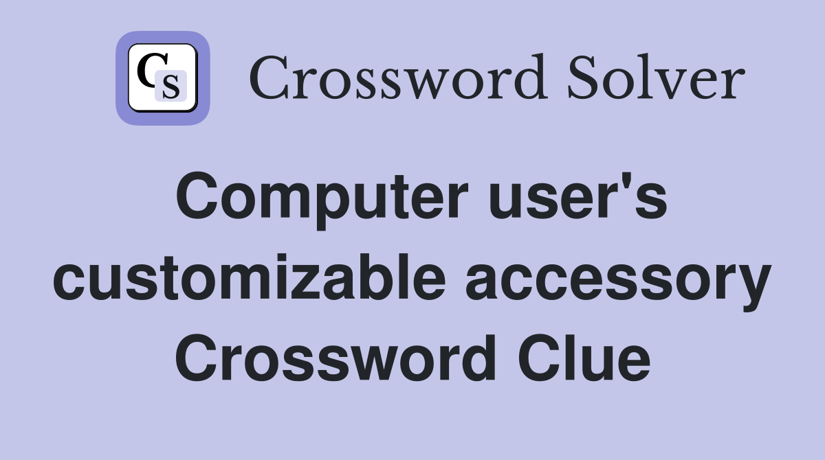 Computer user's customizable accessory Crossword Clue