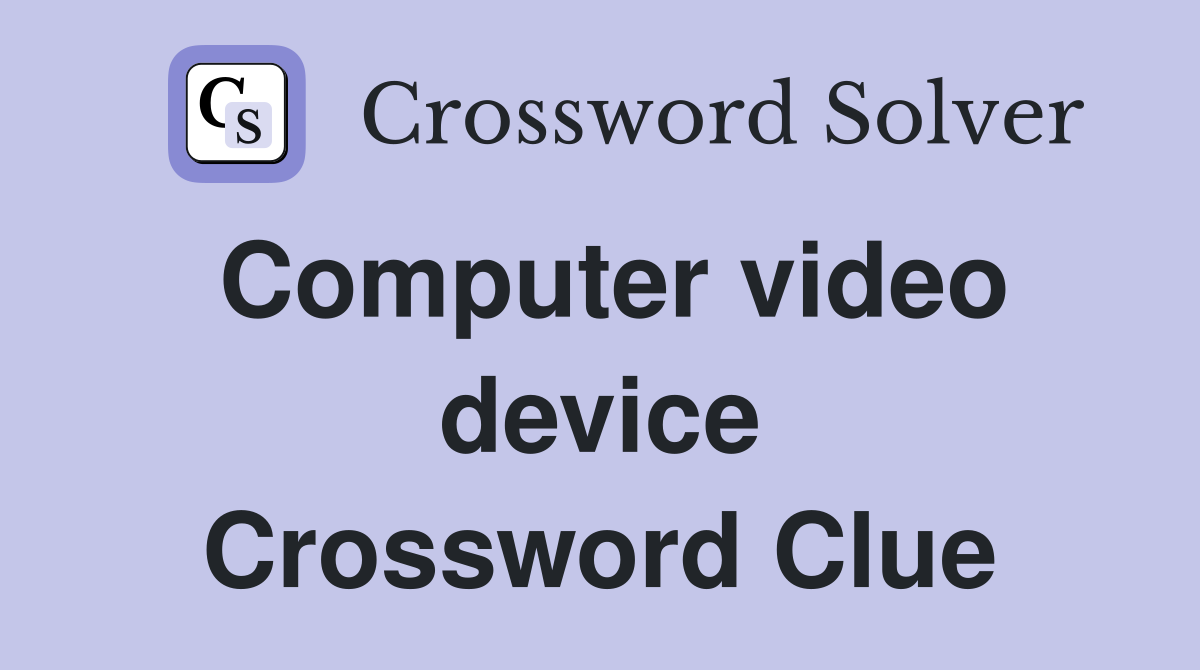 Computer video device Crossword Clue