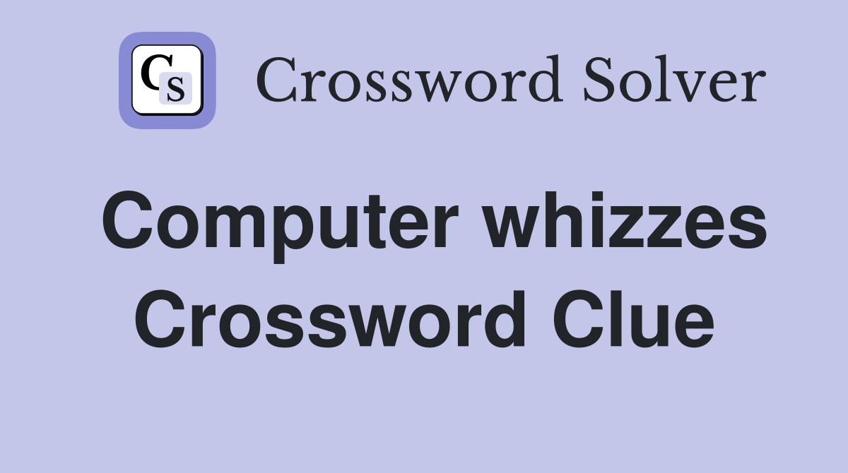 Computer whizzes Crossword Clue
