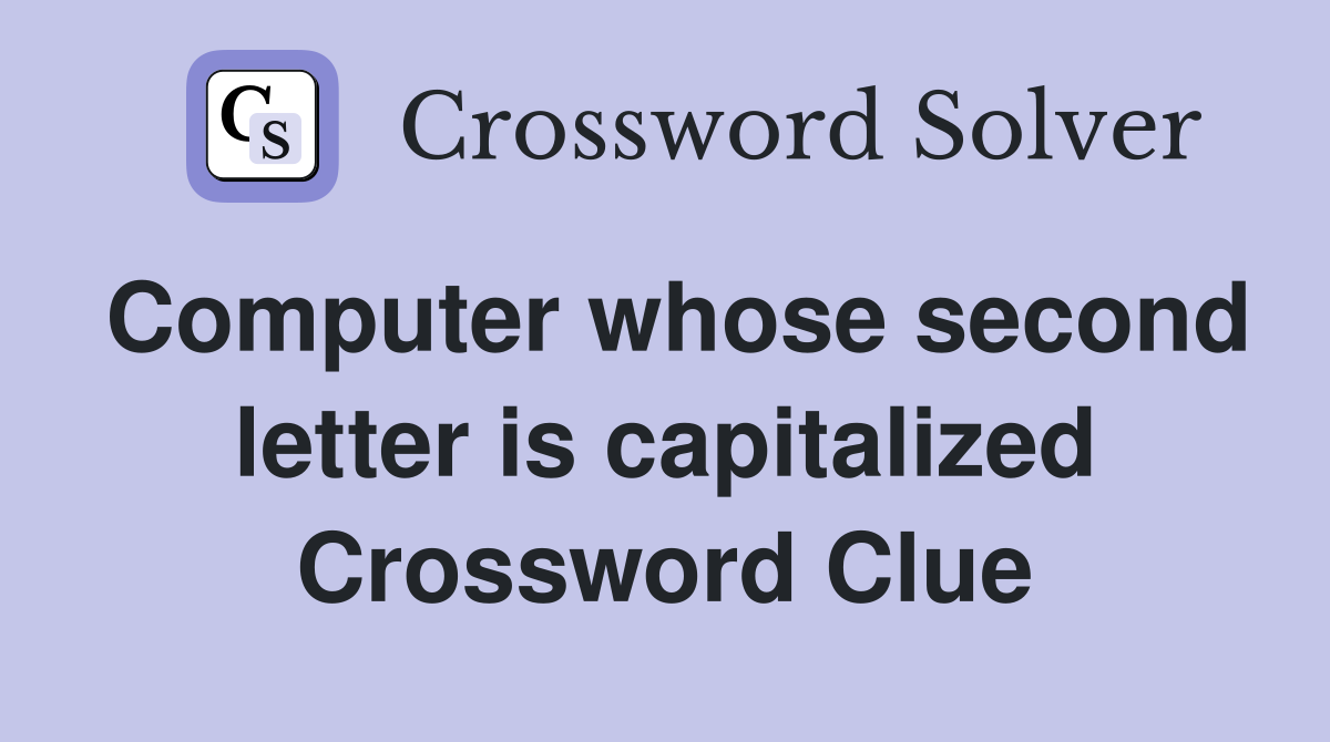 Computer whose second letter is capitalized Crossword Clue