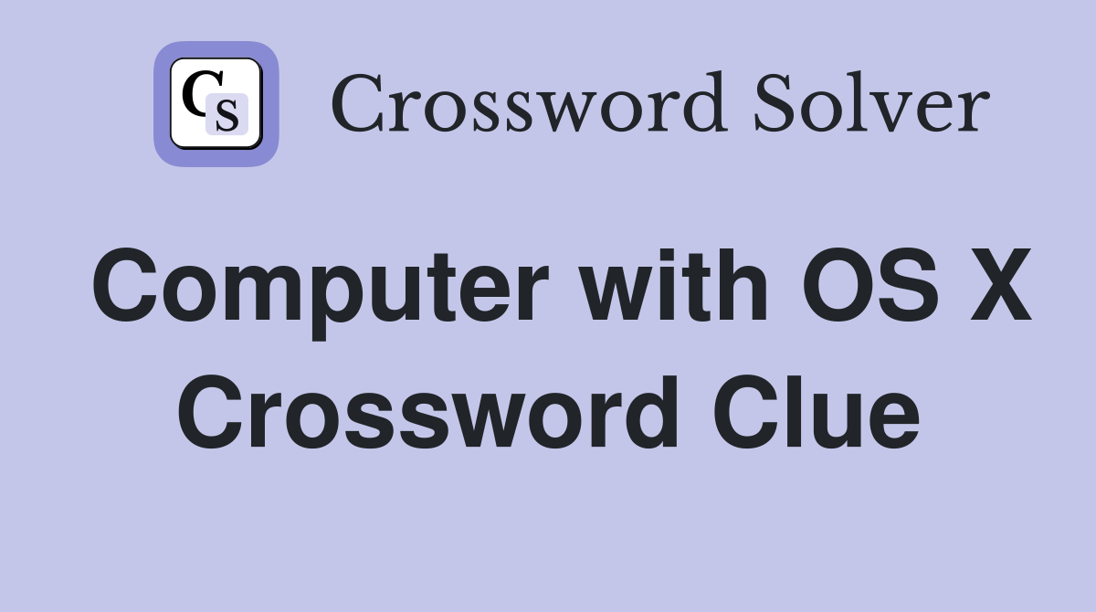 Computer with OS X Crossword Clue
