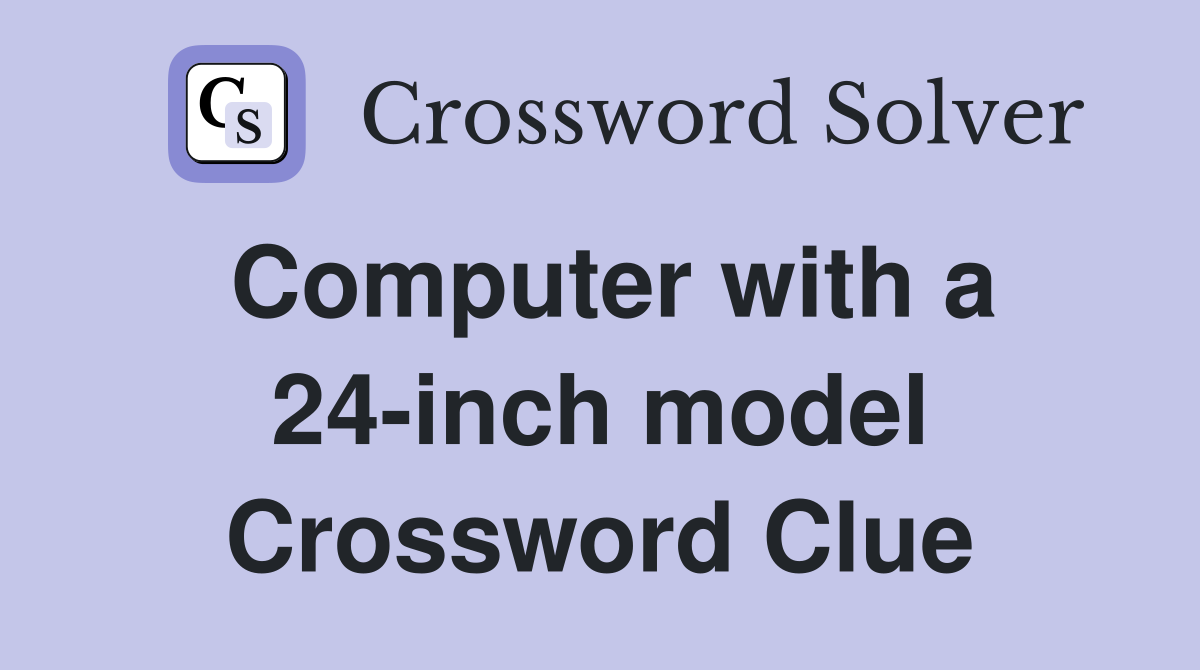 Computer with a 24-inch model Crossword Clue