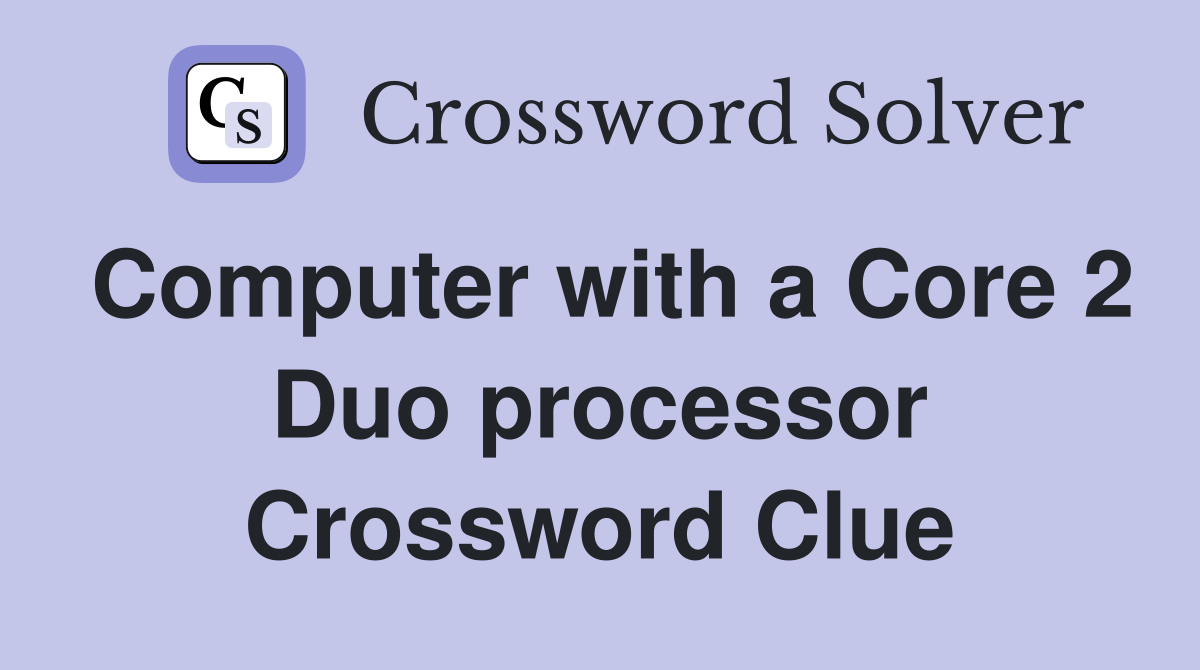 Computer with a Core 2 Duo processor Crossword Clue