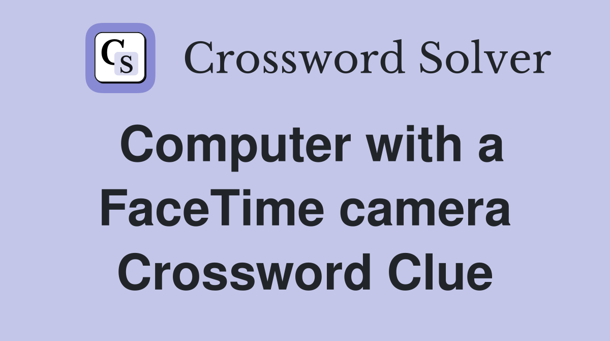 Computer with a FaceTime camera Crossword Clue