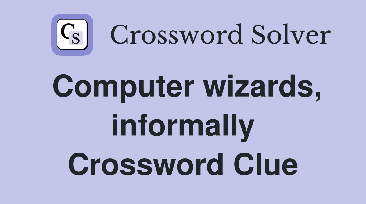 Computer wizards, informally Crossword Clue