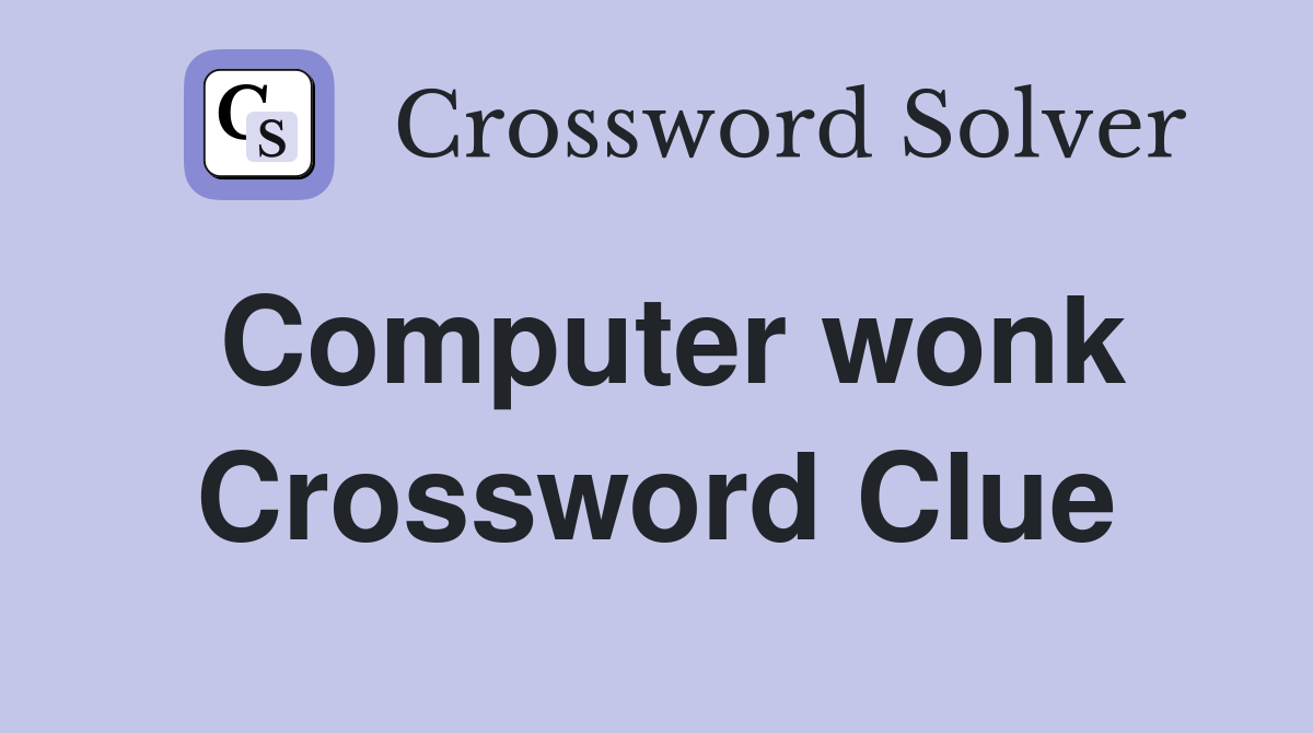Computer wonk Crossword Clue