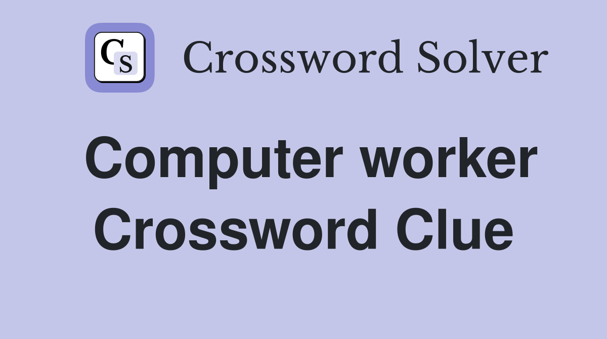 Computer worker Crossword Clue