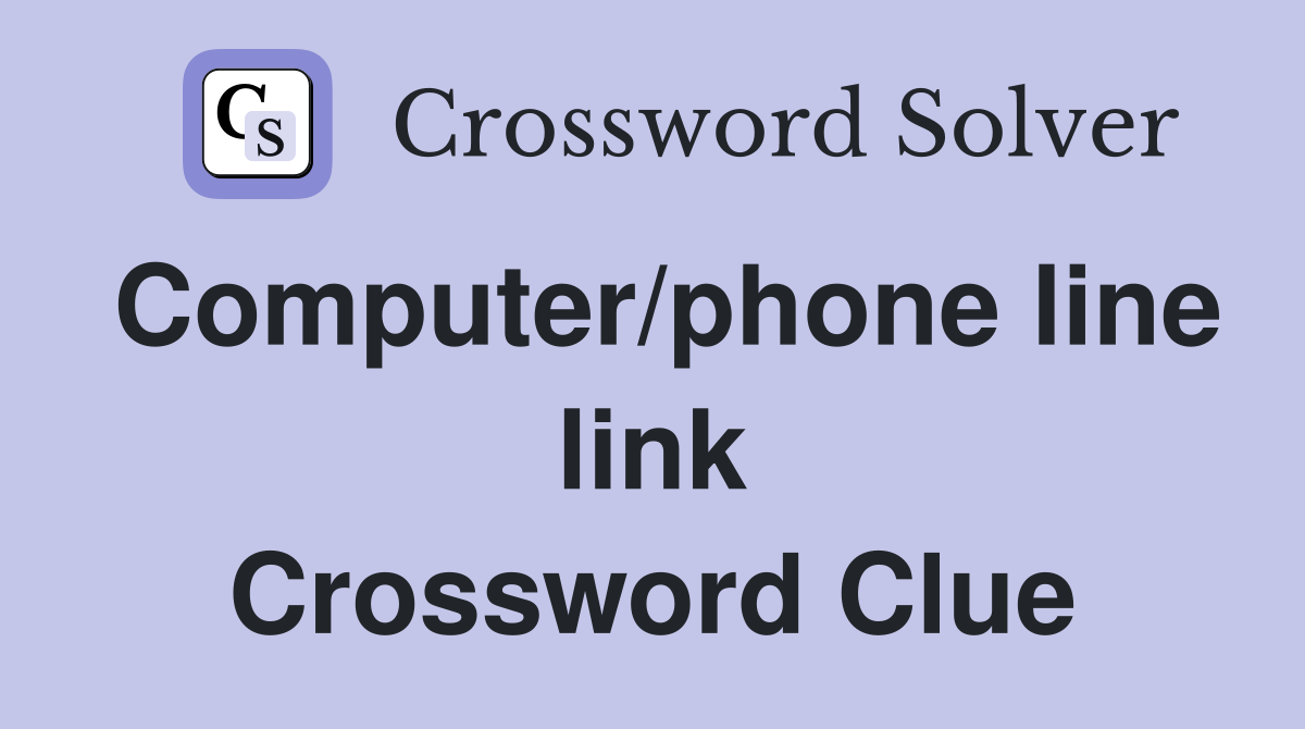 Computer/phone line link Crossword Clue