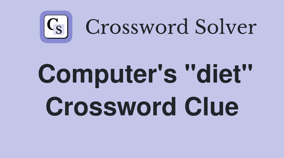 Computer's "diet" Crossword Clue