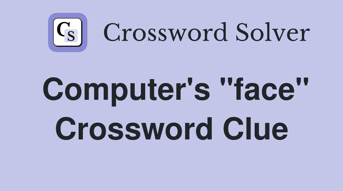 Computer's "face" Crossword Clue
