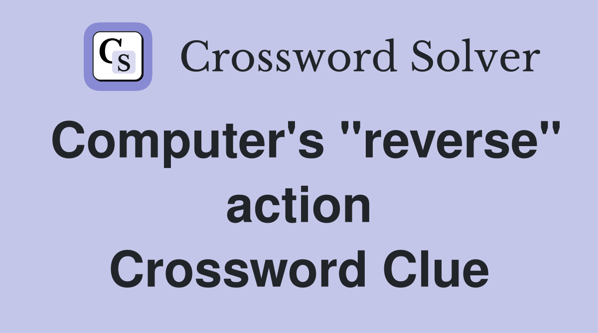 Computer's "reverse" action Crossword Clue