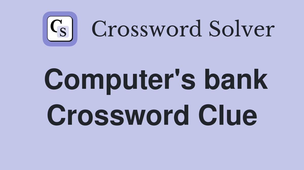 Computer's bank Crossword Clue