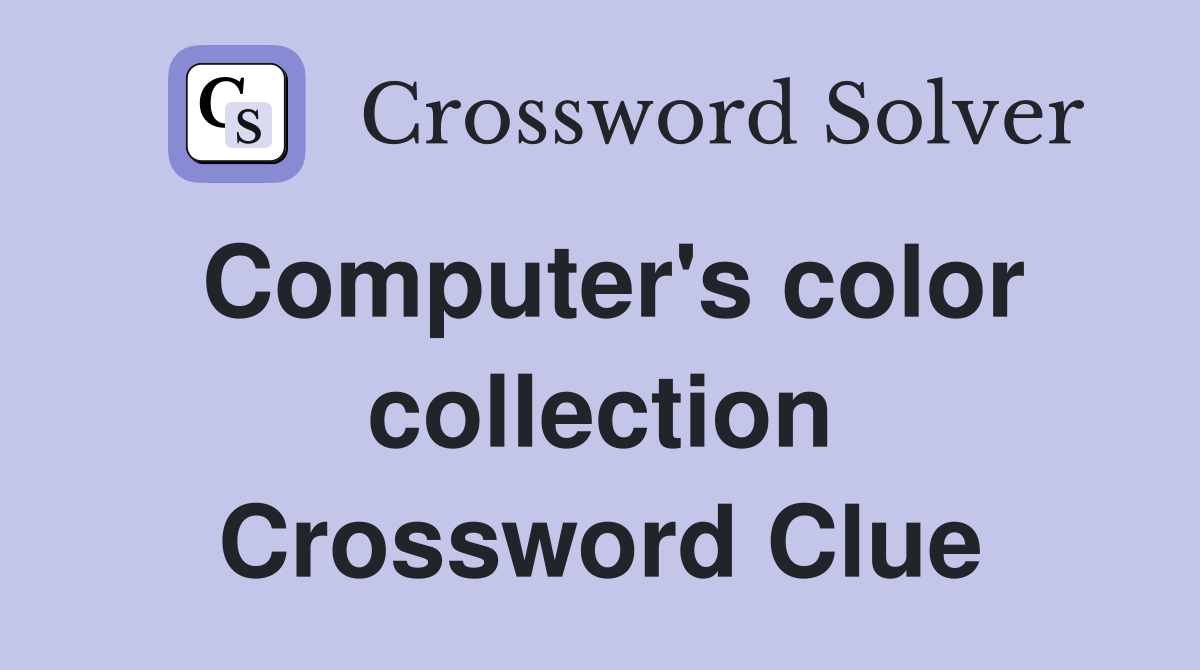 Computer's color collection Crossword Clue