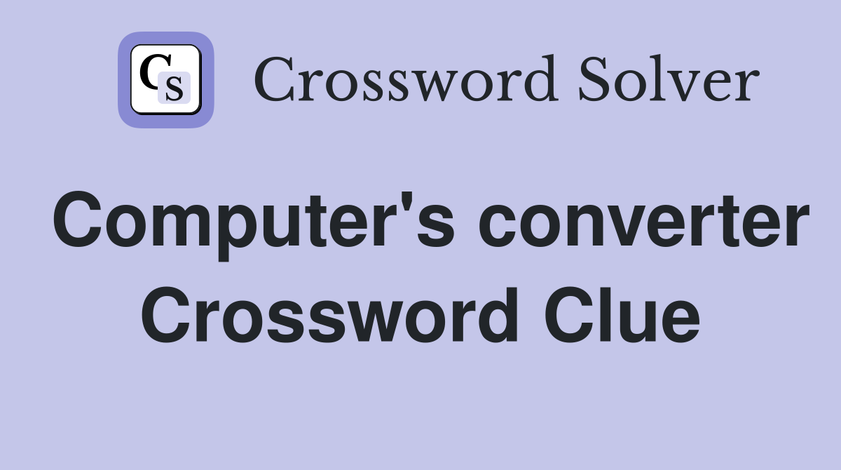 Computer's converter Crossword Clue