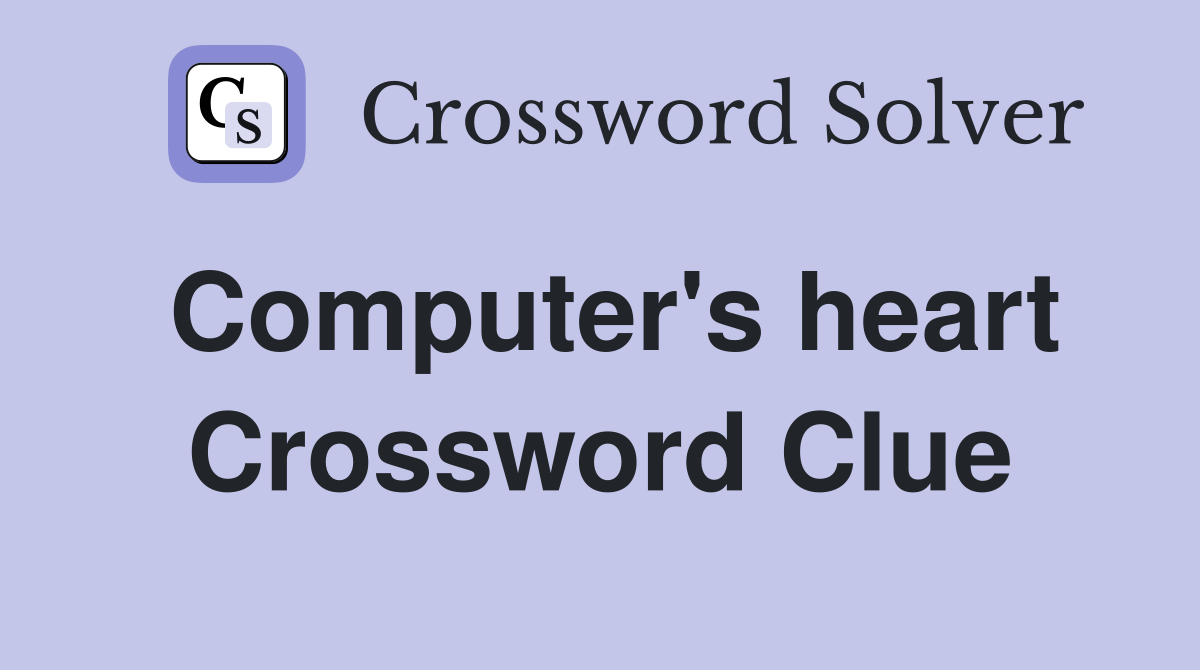Computer's heart Crossword Clue