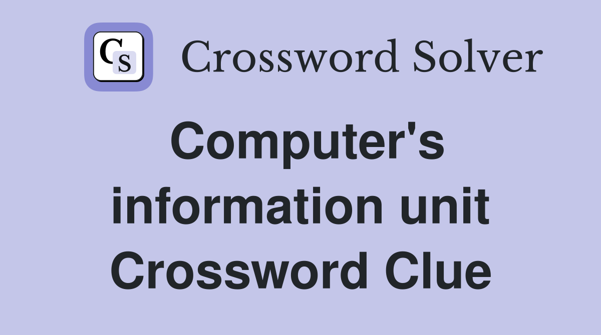 Computer's information unit Crossword Clue
