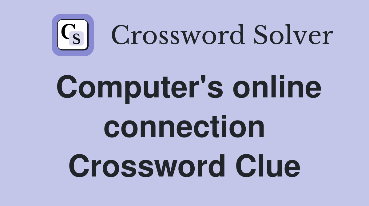 Computer's online connection Crossword Clue