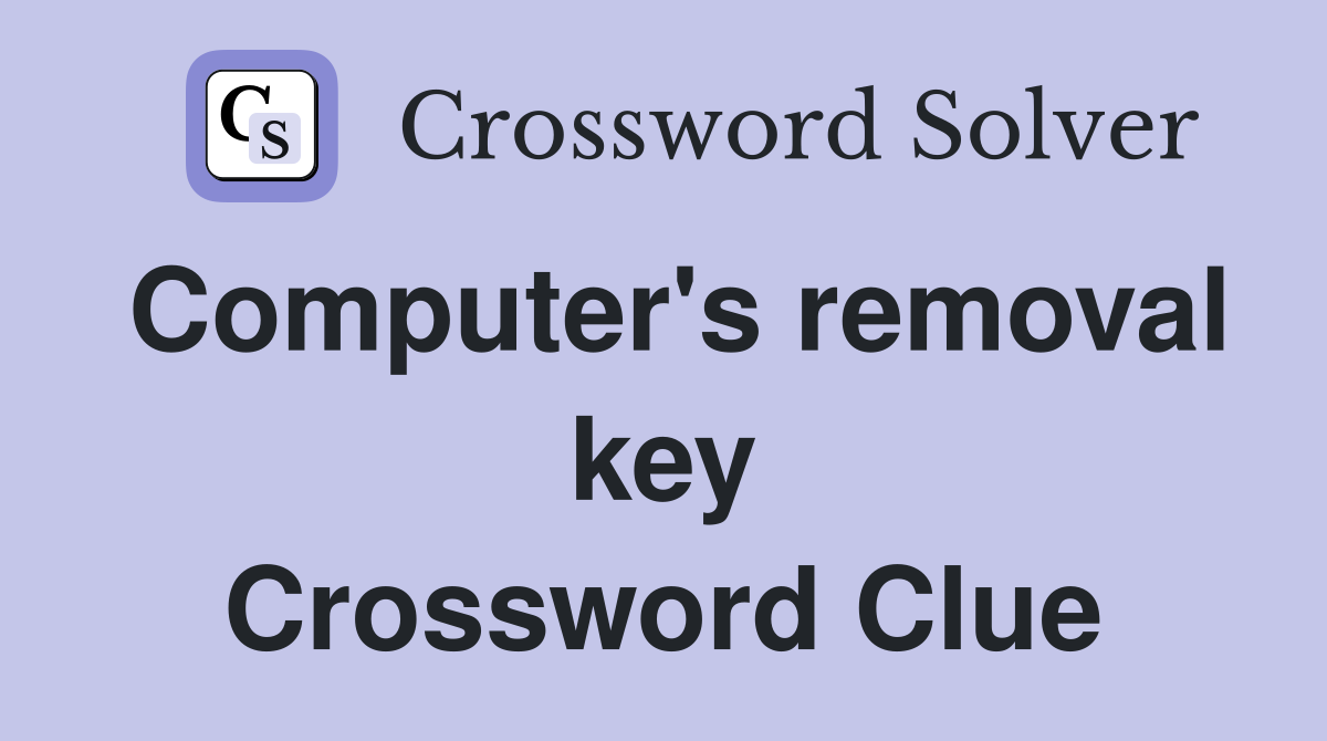 Computer's removal key Crossword Clue