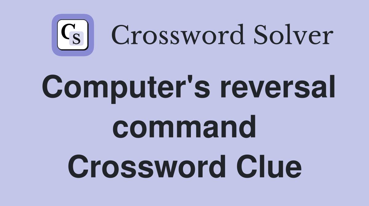 Computer's reversal command Crossword Clue
