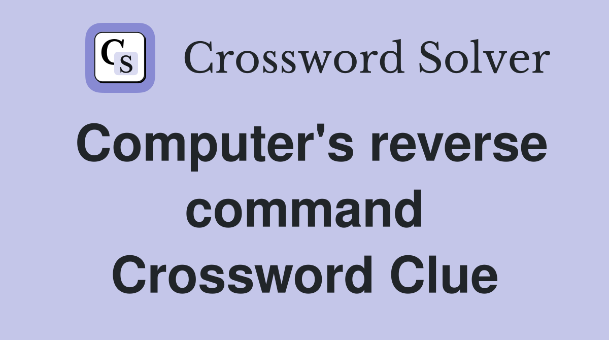 Computer's reverse command Crossword Clue