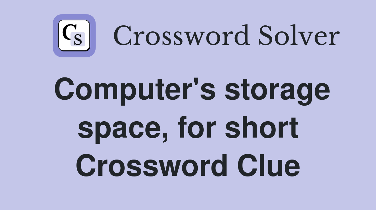 Computer's storage space, for short Crossword Clue