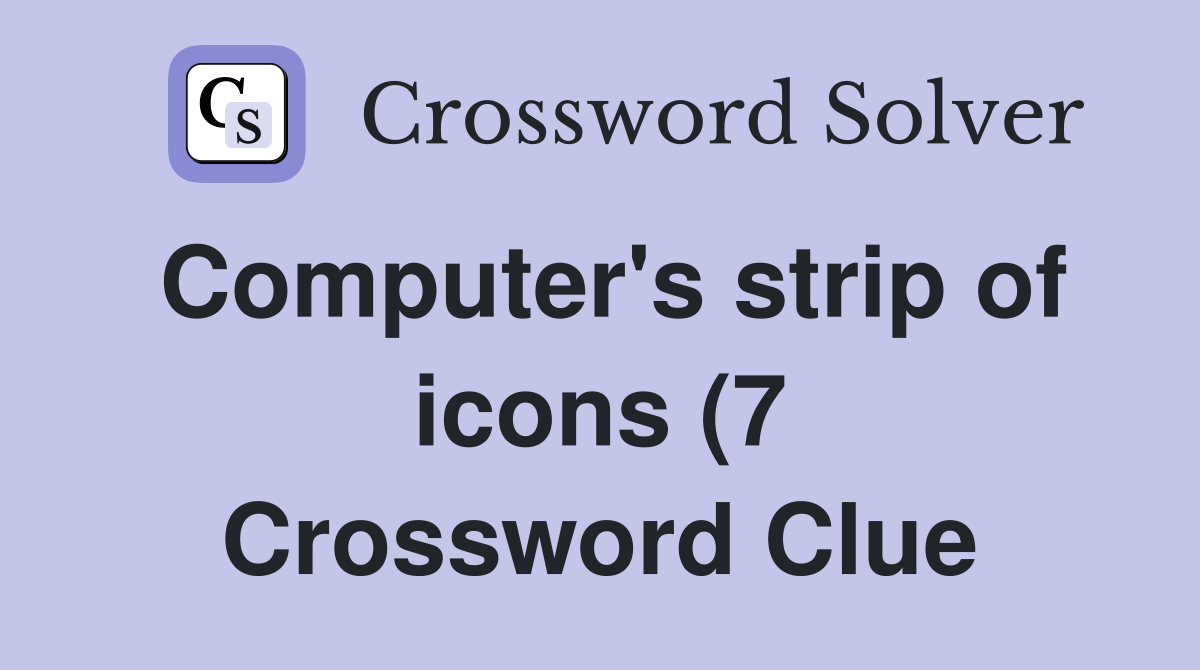 Computer #39 s strip of icons (7) Crossword Clue Answers Crossword Solver Computer #39 s strip of icons (7) Crossword Clue Answers Crossword Solver