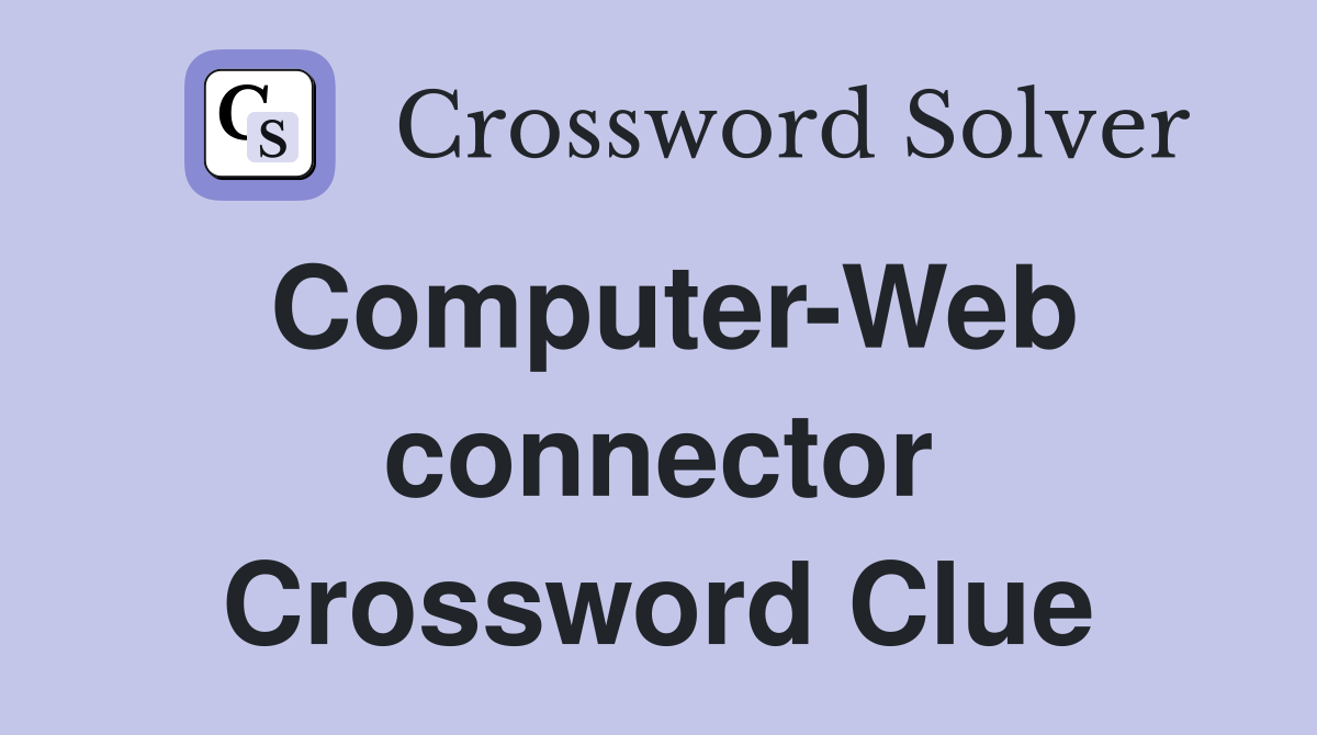 Computer-Web connector Crossword Clue